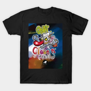 Quit CLOWNIN Around Cool Cartoon Clown - SPOOKY & Detailed Drawing T-Shirt